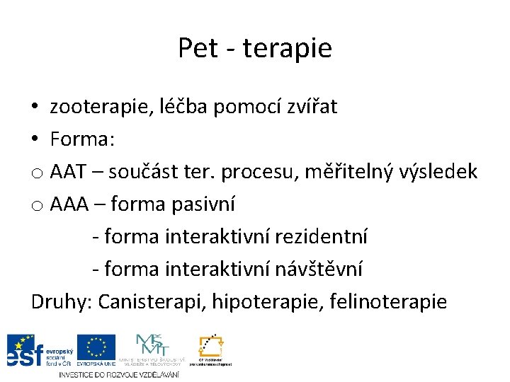 Pet - terapie • zooterapie, léčba pomocí zvířat • Forma: o AAT – součást