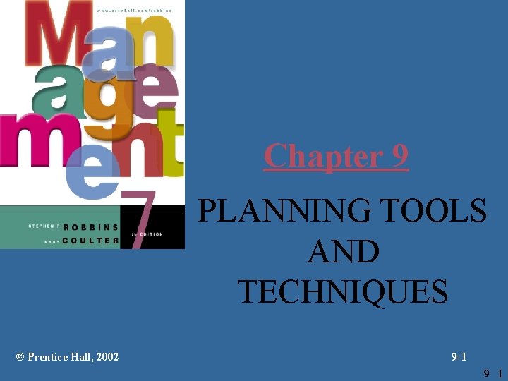 Chapter 9 PLANNING TOOLS AND TECHNIQUES © Prentice Hall, 2002 9 -1 9 1