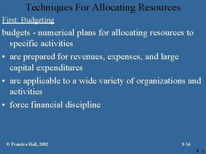 Techniques For Allocating Resources First: Budgeting budgets - numerical plans for allocating resources to