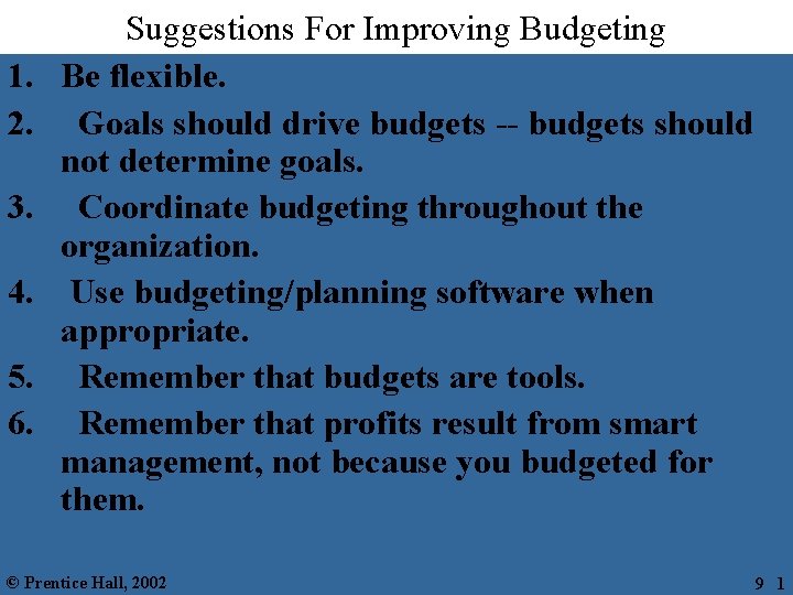 1. 2. 3. 4. 5. 6. Suggestions For Improving Budgeting Be flexible. Goals should