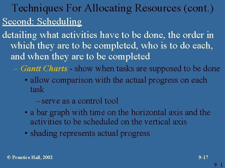 Techniques For Allocating Resources (cont. ) Second: Scheduling detailing what activities have to be