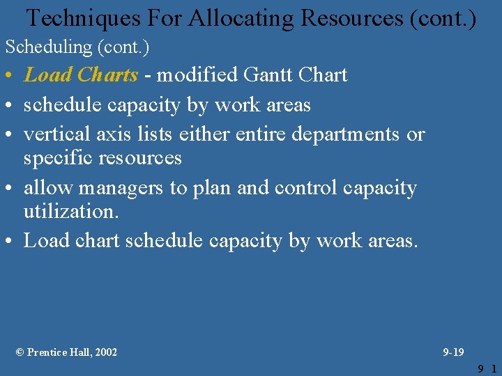 Techniques For Allocating Resources (cont. ) Scheduling (cont. ) • Load Charts - modified