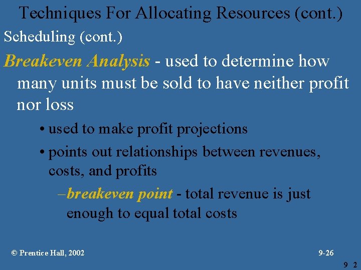 Techniques For Allocating Resources (cont. ) Scheduling (cont. ) Breakeven Analysis - used to