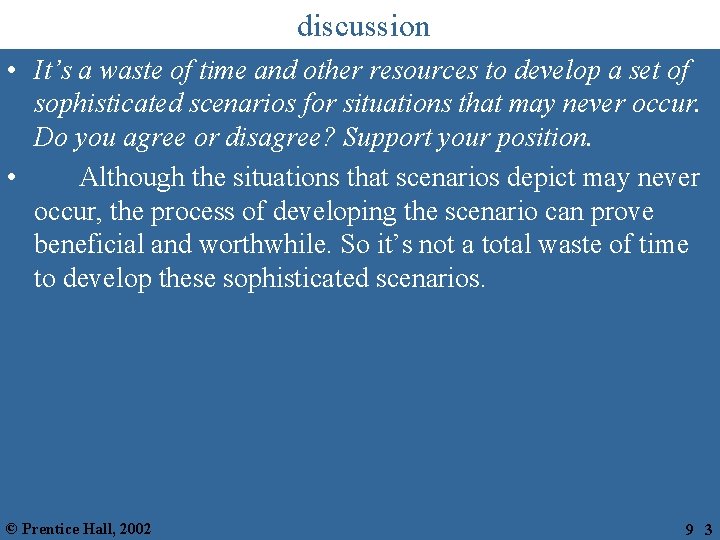  discussion • It’s a waste of time and other resources to develop a