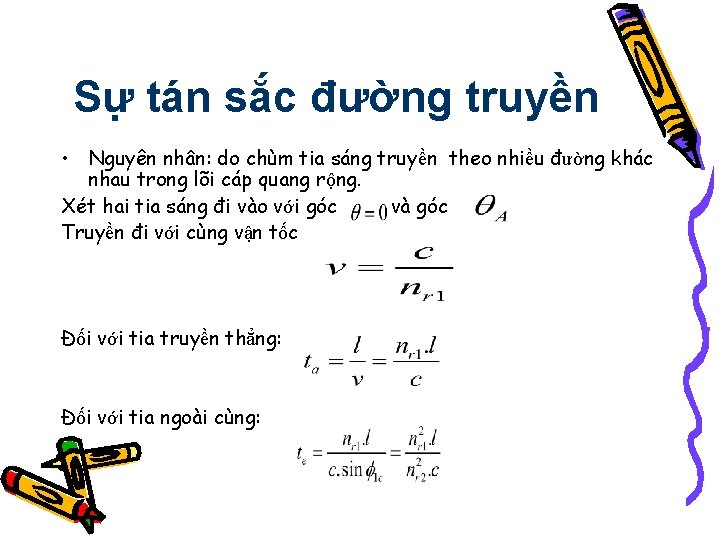 Sự tán sắc đường truyền • Nguyên nhân: do chùm tia sáng truyền theo