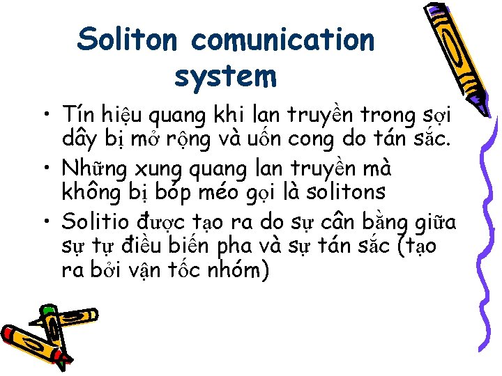 Soliton comunication system • Tín hiệu quang khi lan truyền trong sợi dây bị