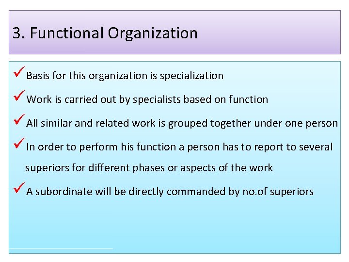 3. Functional Organization üBasis for this organization is specialization üWork is carried out by