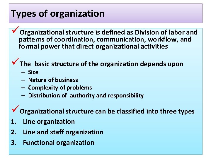 Types of organization üOrganizational structure is defined as Division of labor and patterns of