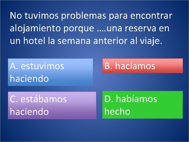 No tuvimos problemas para encontrar alojamiento porque …. una reserva en un hotel la