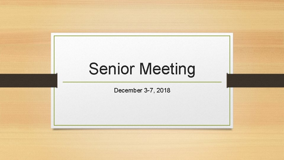 Senior Meeting December 3 -7, 2018 