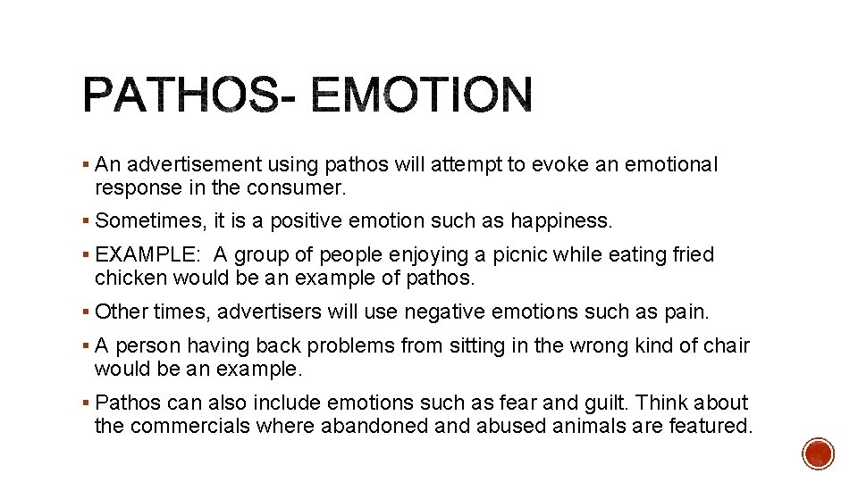 § An advertisement using pathos will attempt to evoke an emotional response in the