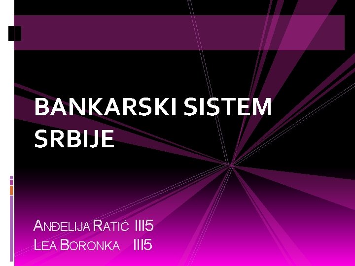BANKARSKI SISTEM SRBIJE ANĐELIJA RATIĆ III 5 LEA BORONKA III 5 