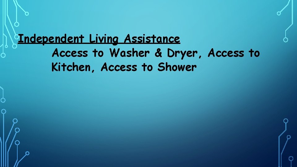 Independent Living Assistance Access to Washer & Dryer, Access to Kitchen, Access to Shower