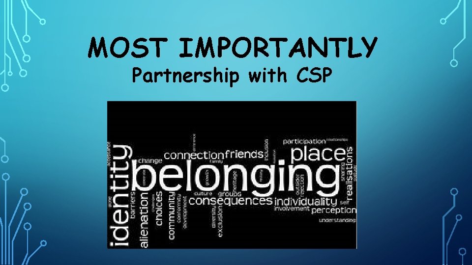 MOST IMPORTANTLY Partnership with CSP 