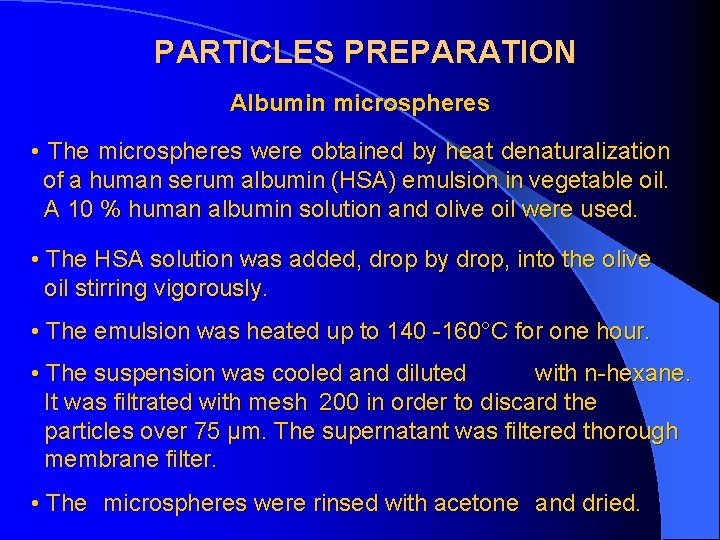 PARTICLES PREPARATION Albumin microspheres • The microspheres were obtained by heat denaturalization of a