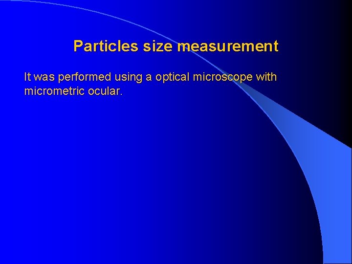 Particles size measurement It was performed using a optical microscope with micrometric ocular. 