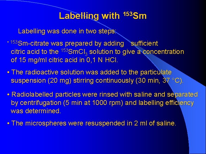 Labelling with 153 Sm Labelling was done in two steps: • 153 Sm-citrate was
