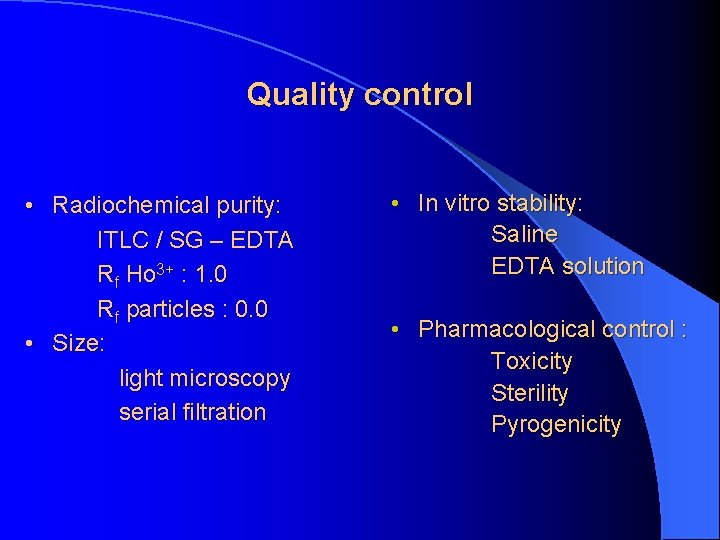 Quality control • Radiochemical purity: ITLC / SG – EDTA Rf Ho 3+ :