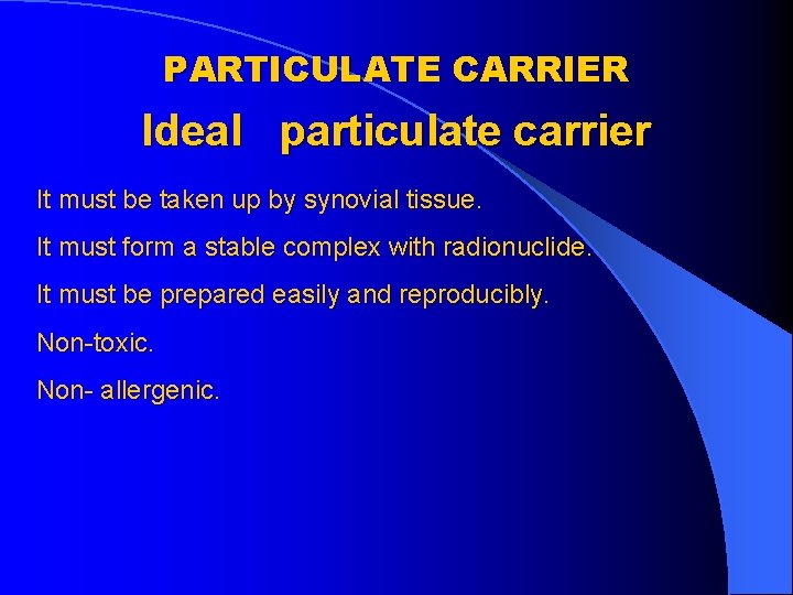 PARTICULATE CARRIER Ideal particulate carrier It must be taken up by synovial tissue. It