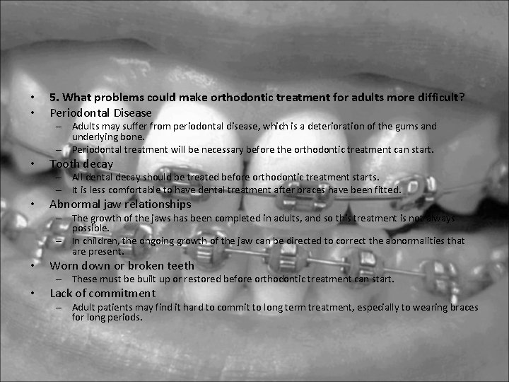 • • 5. What problems could make orthodontic treatment for adults more difficult? • • 5. What problems could make orthodontic treatment for adults more difficult?