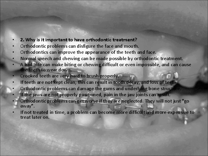 • • • 2. Why is it important to have orthodontic treatment? Orthodontic • • • 2. Why is it important to have orthodontic treatment? Orthodontic