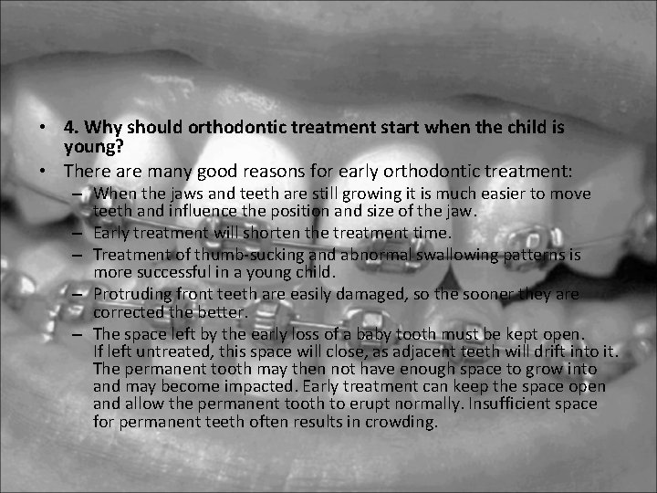 • 4. Why should orthodontic treatment start when the child is young? • • 4. Why should orthodontic treatment start when the child is young? •