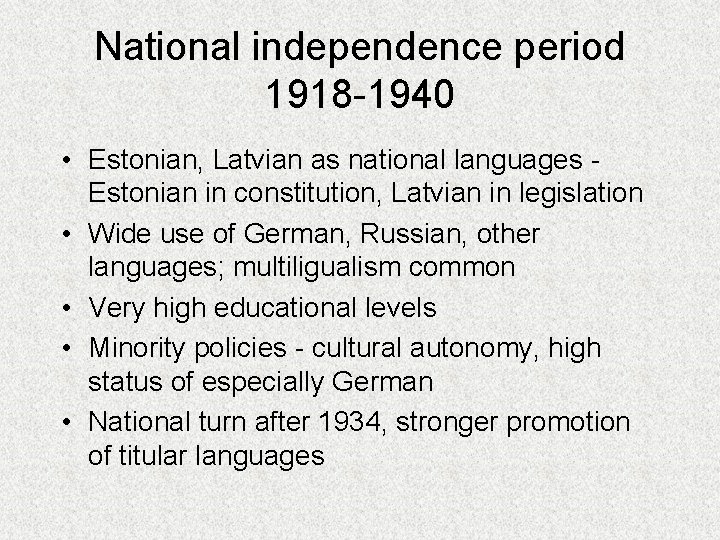 National independence period 1918 -1940 • Estonian, Latvian as national languages Estonian in constitution,