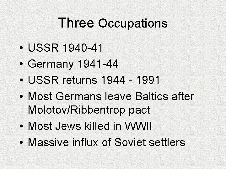 Three Occupations • • USSR 1940 -41 Germany 1941 -44 USSR returns 1944 -