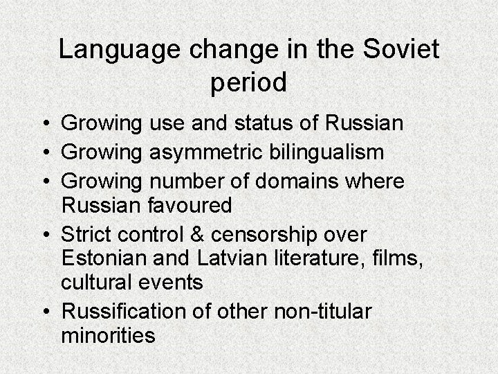 Language change in the Soviet period • Growing use and status of Russian •