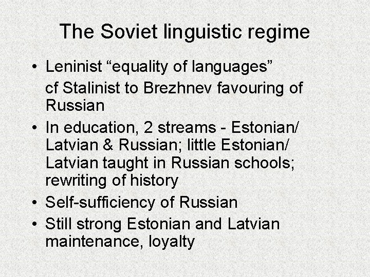 The Soviet linguistic regime • Leninist “equality of languages” cf Stalinist to Brezhnev favouring