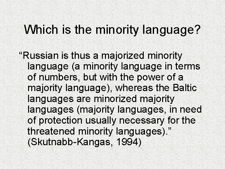 Which is the minority language? “Russian is thus a majorized minority language (a minority