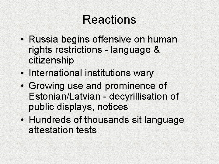 Reactions • Russia begins offensive on human rights restrictions - language & citizenship •