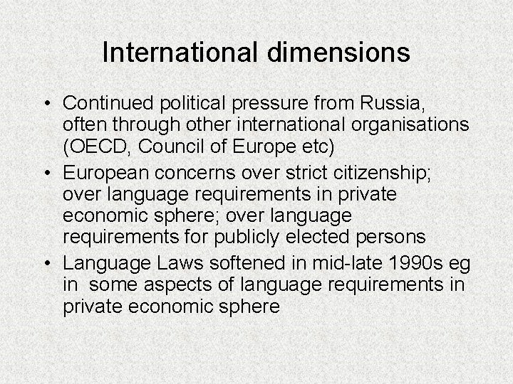 International dimensions • Continued political pressure from Russia, often through other international organisations (OECD,