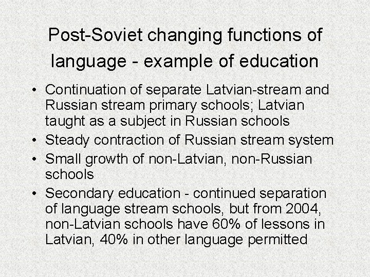 Post-Soviet changing functions of language - example of education • Continuation of separate Latvian-stream