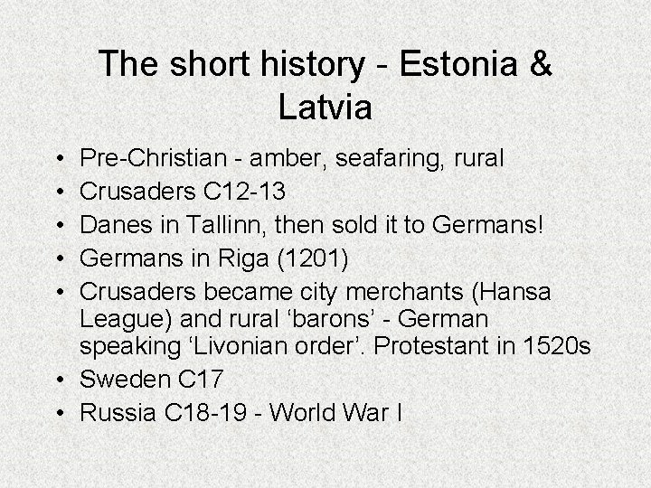 The short history - Estonia & Latvia • • • Pre-Christian - amber, seafaring,