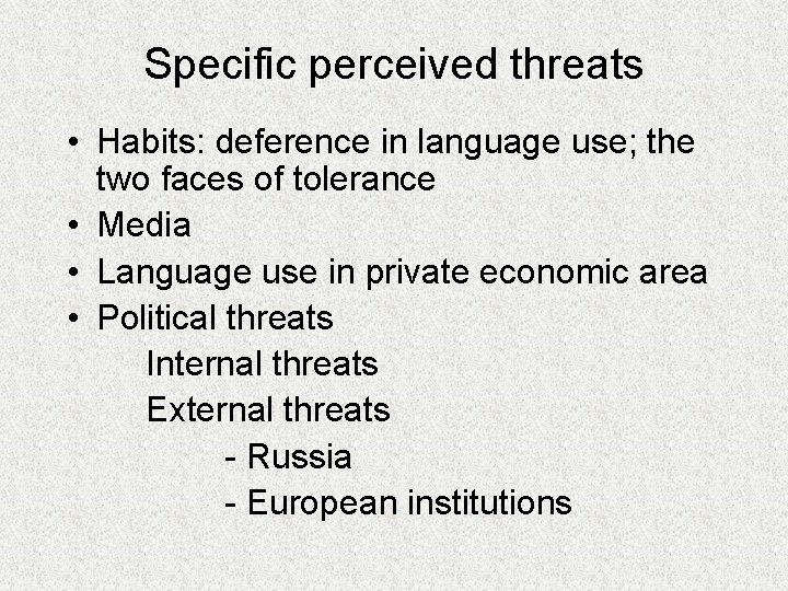 Specific perceived threats • Habits: deference in language use; the two faces of tolerance