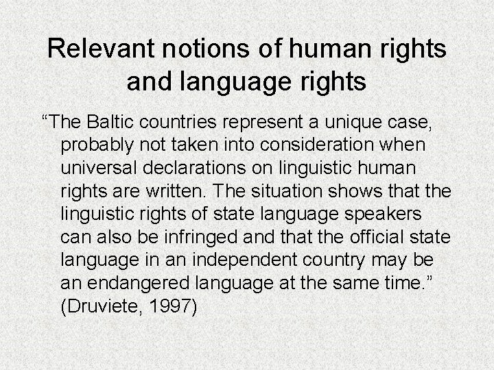 Relevant notions of human rights and language rights “The Baltic countries represent a unique