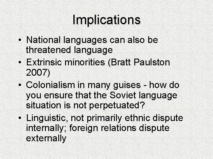 Implications • National languages can also be threatened language • Extrinsic minorities (Bratt Paulston