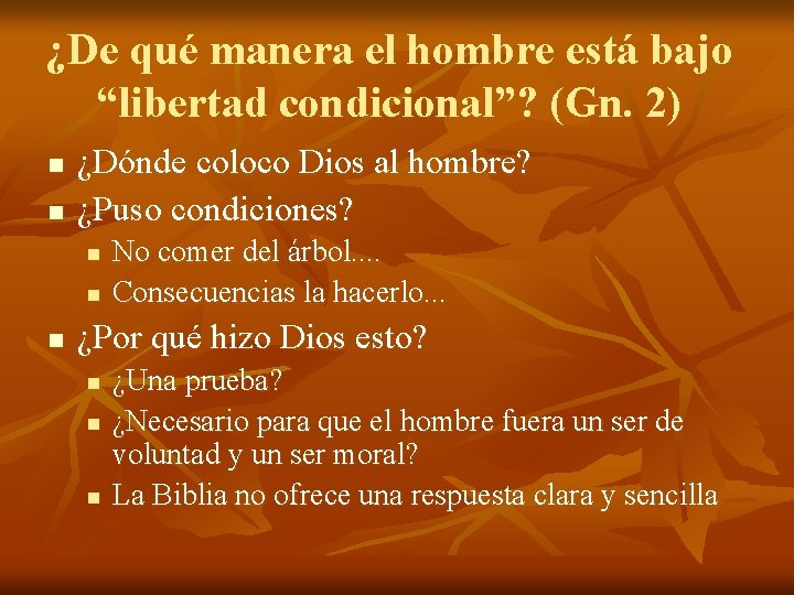 ¿De qué manera el hombre está bajo “libertad condicional”? (Gn. 2) n n ¿Dónde