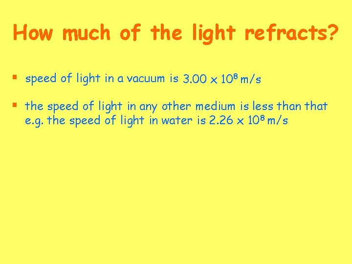How much of the light refracts? § speed of light in a vacuum is
