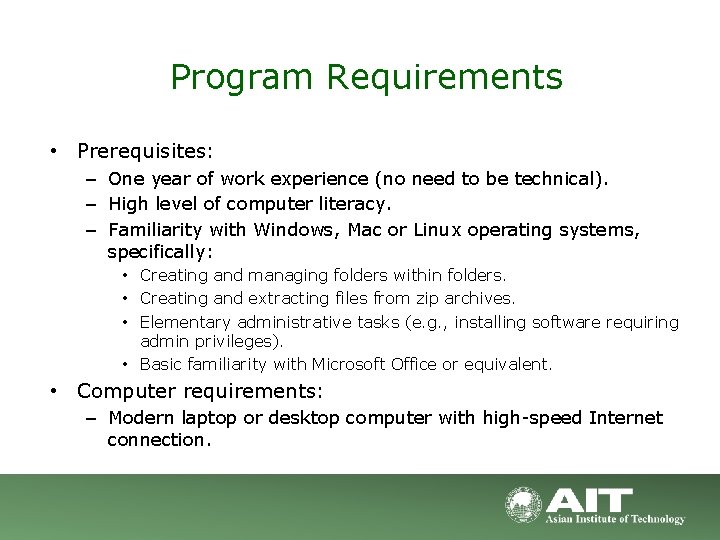 Program Requirements • Prerequisites: – One year of work experience (no need to be