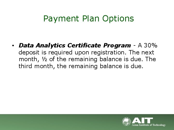 Payment Plan Options • Data Analytics Certificate Program - A 30% deposit is required