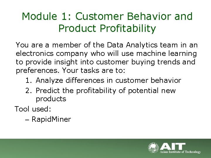 Module 1: Customer Behavior and Product Profitability You are a member of the Data