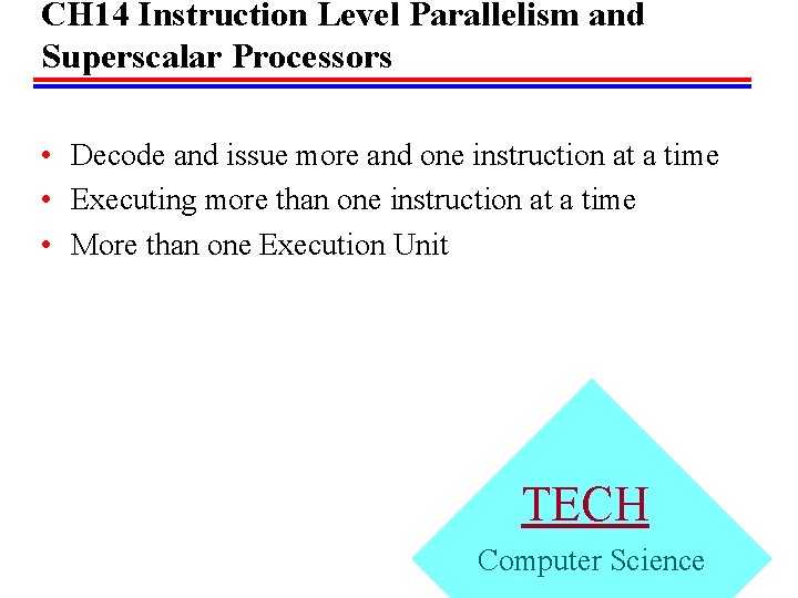 CH 14 Instruction Level Parallelism and Superscalar Processors • Decode and issue more and