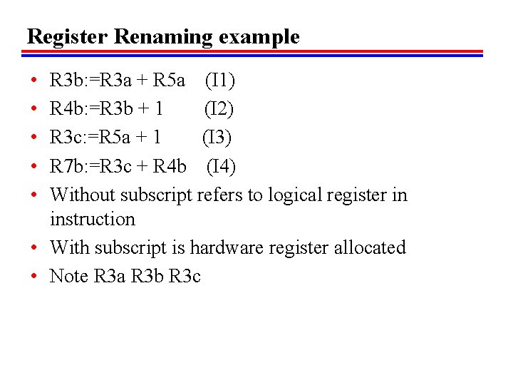 Register Renaming example • • • R 3 b: =R 3 a + R