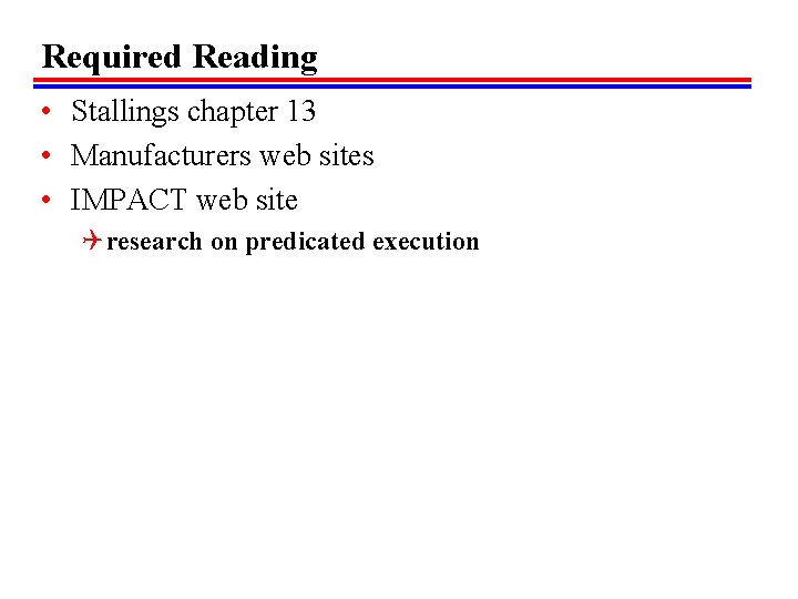 Required Reading • Stallings chapter 13 • Manufacturers web sites • IMPACT web site