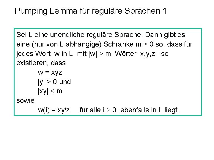 Pumping Lemma für reguläre Sprachen 1 Sei L eine unendliche reguläre Sprache. Dann gibt