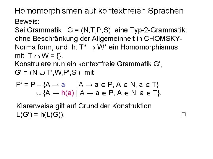 Homomorphismen auf kontextfreien Sprachen Beweis: Sei Grammatik G = (N, T, P, S) eine