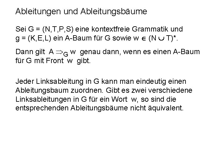 Ableitungen und Ableitungsbäume Sei G = (N, T, P, S) eine kontextfreie Grammatik und