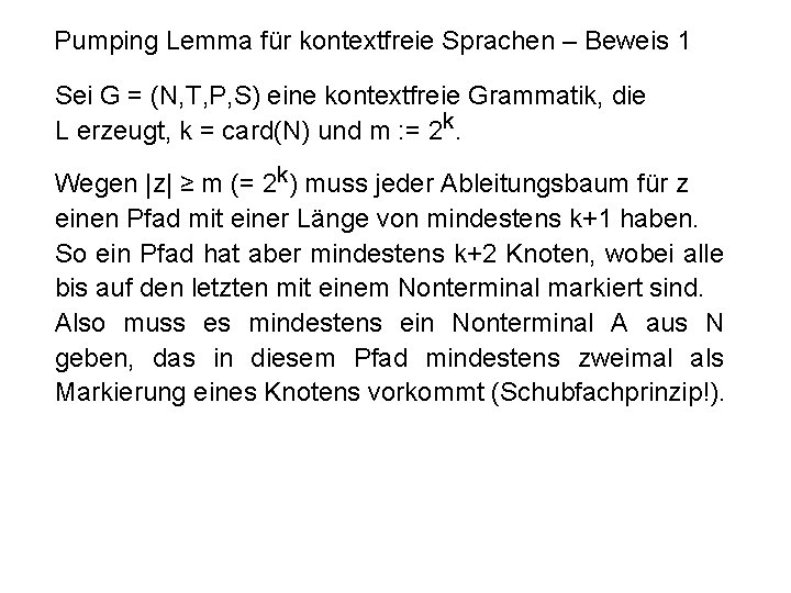 Pumping Lemma für kontextfreie Sprachen – Beweis 1 Sei G = (N, T, P,